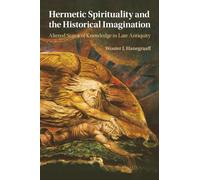 Hermetic Spirituality and the Historical Imagination