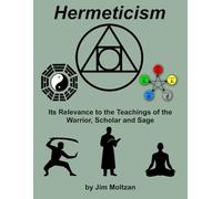 Hermeticism: Its Relevance to the Teachings of the Warrior, Scholar and Sage