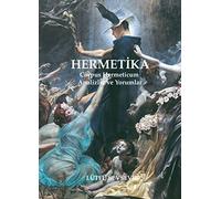 Hermetika Corpus Hermeticum - Analizler ve Yorumlar