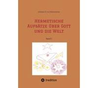 Hermetische Aufsätze Über Gott Und Die Welt
