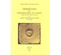 Hermetisme et emblematique du christ dans la vie et l'oeuvre de louis charbonneau-lassay(1871-1946)