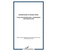 Hermetisme et roise croix Fama fraternitatis - comfessio fraternitatis - Collectif - L'harmattan - broché - Livre