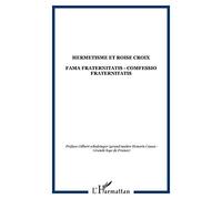 Hermetisme et roise croix Fama fraternitatis - comfessio fraternitatis - Collectif - L'harmattan - broché - Livre