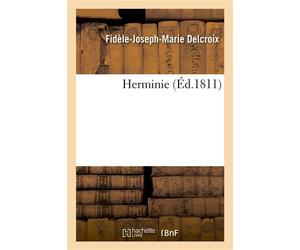 Herminie - Fidèle-Joseph-Marie Delcroix - Hachette Bnf - broché - Livre