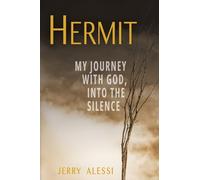 Hermit: My Journey with God, Into the Silence