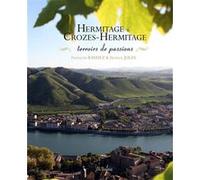 Hermitage & Crozes-Hermitage, terroirs de passions François Baudez (Auteur), Franck Jules (Photographie)