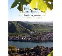 Hermitage & Crozes-Hermitage, terroirs de passions - François Baudez - Yvelinedition - broché - Guide