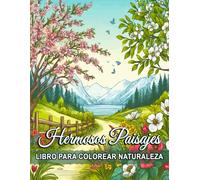 Hermosos Paisajes Libro Para Colorear Naturaleza: Páginas Para Colorear Increíbles Paisajes, Cascadas Y Escenas Naturales Para La Atención Y El Alivio Del Estrés.