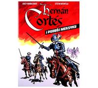 Hernan Cortes i podbój Meksyku