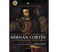 Hernán Cortés. La verdadera historia