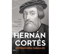 Hernán Cortés: Una biografía para el siglo XXI