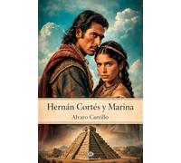 Hernán Cortés y Marina: Un amor entre dos mundos