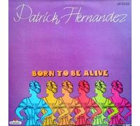 HERNANDEZ, Patrick - Patrick Hernandez - Born To Be Alive