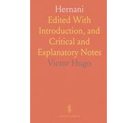 Hernani: Edited With Introduction, and Critical and Explanatory Notes