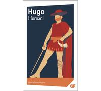 Victor Hugo – Hernani – Édité par Florence Naugrette – Flammarion