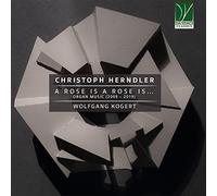 Herndler, Christoph a Rose is Musique pour Orgue