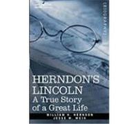 Herndon's Lincoln: A True Story of a Great Life Herndon, William H., Weik, Jesse W. (Auteur)