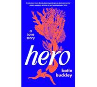 Hero: A fierce and captivating literary love story for 2025