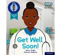 Hero Academy Nonfiction Oxford Level 1 Lilac Book Band Get Well Soon by Selma Knight Selma Knight (Auteur)