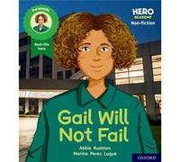 Hero Academy Nonfiction Oxford Level 3 Yellow Book Band Gail Will Not Fail by Abbie Rushton Abbie Rushton (Auteur)