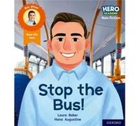 Hero Academy Nonfiction Oxford Level 4 Light Blue Book Band Stop the Bus by Laura Baker Laura Baker (Auteur)