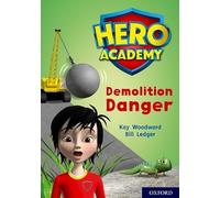 Hero Academy: Oxford Level 10, White Book Band: Demolition Danger