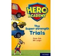 Hero Academy: Oxford Level 10, White Book Band: The Super-Strength Trials