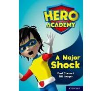 Hero Academy: Oxford Level 12, Lime+ Book Band: A Major Shock