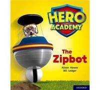 Hero Academy Oxford Level 2 Red Book Band The Zipbot by Alison Hawes Inconnu (Auteur)