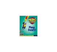 Hero Academy: Oxford Level 4, Light Blue Book Band: Flag Down!