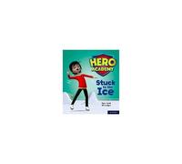 Hero Academy: Oxford Level 5, Green Book Band: Stuck To The Ice