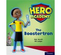 Hero Academy Oxford Level 5 Green Book Band The Boostertron by Rob Alcraft Inconnu (Auteur)