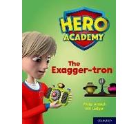 Hero Academy: Oxford Level 7, Turquoise Book Band: The Exagger-Tron