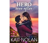 Hero Ever After A second chance, brother's best friend, steamy small town romance - Kait Nolan - Take The Leap Publishing - ebook (ePub) - Livre