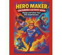 Hero Maker: Colouring & Activity Book: Design & Colour Your Own Superheroes!