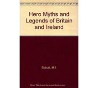 Hero Myths and Legends of Britain and Ireland Ebbutt, M I (Auteur)