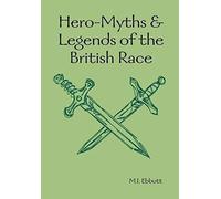 Hero-Myths & Legends Of The British Race