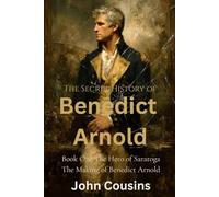Hero of Saratoga: The Making of Benedict Arnold