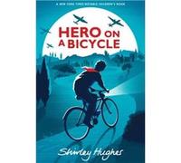 Hero on a Bicycle by Shirley Hughes Shirley Hughes (Auteur)