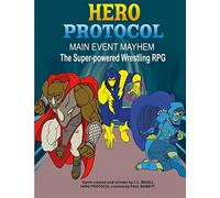 Hero Protocol - Main Event Mayhem: The Super-Powered Wrestling RPG