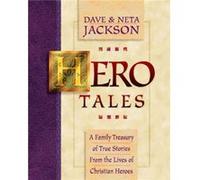 Hero Tales A Family Treasury of True Stories from the Lives of Christian Heroes by Neta Jackson Dave Jackson, Neta Jackson (Auteur)