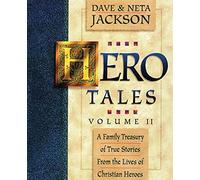Hero Tales, Vol. 2: A Family Treasury Of True Stories From The Lives Of Christian Heroes.