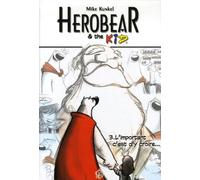 Herobear & The Kid Tome 3 - L'important C'est D'y Croire