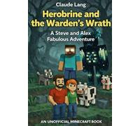 Herobrine and the Warden’s Wrath: A Steve and Alex Fabulous Adventure