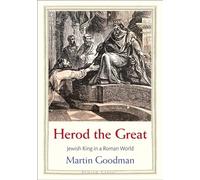 Herod the Great: Jewish King in a Roman World