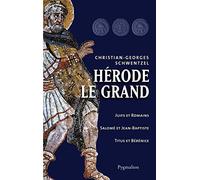 Herode le grand: Juifs et Romains, Salomé et Jean-Baptiste, Titus et Bérénice