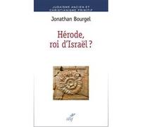 Herode, roi d'israel ? Jonathan Bourgel (Auteur)