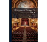 Herodias, A Dramatic Poem