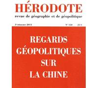 Hérodote N° 150, 3e Trimestre 2013 - Regards Géopolitiques Sur La Chine
