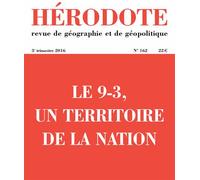 Hérodote N° 162, 3e Trimestre 2016 - Le 9-3, Un Territoire De La Nation